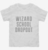 Funny Wizard School Dropout Toddler Shirt 666x695.jpg?v=1700481347