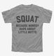 Funny Workout Squat Because Nobody Raps About Little Butts grey Youth Tee