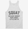 Funny Workout Squat Because Nobody Raps About Little Butts Tanktop 666x695.jpg?v=1700387464