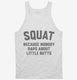 Funny Workout Squat Because Nobody Raps About Little Butts white Tank