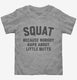 Funny Workout Squat Because Nobody Raps About Little Butts  Toddler Tee