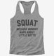 Funny Workout Squat Because Nobody Raps About Little Butts  Womens Racerback Tank