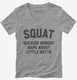 Funny Workout Squat Because Nobody Raps About Little Butts grey Womens V-Neck Tee