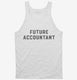 Future Accountant white Tank
