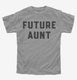 Future Aunt grey Youth Tee