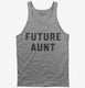 Future Aunt grey Tank