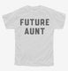 Future Aunt white Youth Tee