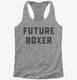 Future Boxer grey Womens Racerback Tank