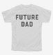 Future Dad white Youth Tee