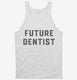Future Dentist white Tank