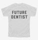Future Dentist white Youth Tee