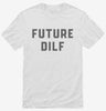 Future Dilf Shirt 666x695.jpg?v=1700343504