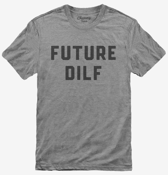Future Dilf T-Shirt