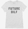Future Dilf Womens Shirt 666x695.jpg?v=1700343504