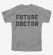 Future Doctor grey Youth Tee