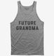 Future Grandma grey Tank
