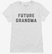 Future Grandma white Womens