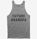 Future Grandpa grey Tank