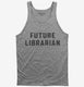 Future Librarian grey Tank