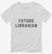 Future Librarian white Womens V-Neck Tee