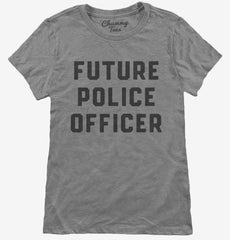 Future Police Officer Womens T-Shirt