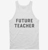 Future Teacher Tanktop 666x695.jpg?v=1700342565