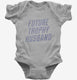 Future Trophy Husband  Infant Bodysuit