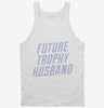 Future Trophy Husband Tanktop 666x695.jpg?v=1700504550