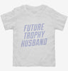 Future Trophy Husband Toddler Shirt 666x695.jpg?v=1700504551