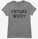 Future Wifey  Womens