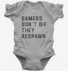 Gamers Dont Die They Respawn Baby Bodysuit 666x695.jpg?v=1700387278