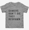 Gamers Dont Die They Respawn Toddler
