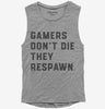 Gamers Dont Die They Respawn Womens Muscle Tank Top 666x695.jpg?v=1700387278