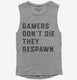 Gamers Don't Die They Respawn  Womens Muscle Tank