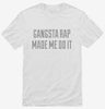 Gangsta Rap Made Me Do It Shirt 666x695.jpg?v=1700553702