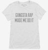 Gangsta Rap Made Me Do It Womens Shirt 666x695.jpg?v=1700553702