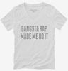 Gangsta Rap Made Me Do It Womens Vneck Shirt 666x695.jpg?v=1700553702