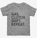 Gas Clutch Shift Repeat  Toddler Tee