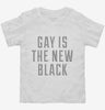 Gay Is The New Black Toddler Shirt 666x695.jpg?v=1700490220