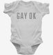Gay Ok white Infant Bodysuit
