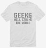 Geeks Will Ctrl S The World Shirt 666x695.jpg?v=1700417932