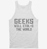 Geeks Will Ctrl S The World Tanktop 666x695.jpg?v=1700417932