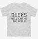 Geeks Will Ctrl S The World white Toddler Tee