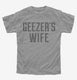 Geezers Wife grey Youth Tee