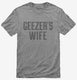 Geezers Wife grey Mens