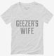 Geezers Wife white Womens V-Neck Tee