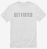 Get Fisted Shirt 666x695.jpg?v=1700644542