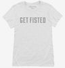 Get Fisted Womens Shirt 666x695.jpg?v=1700644542
