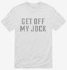 Get Off My Jock Shirt 666x695.jpg?v=1700393805