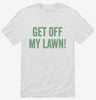Get Off My Lawn Shirt 666x695.jpg?v=1700402501